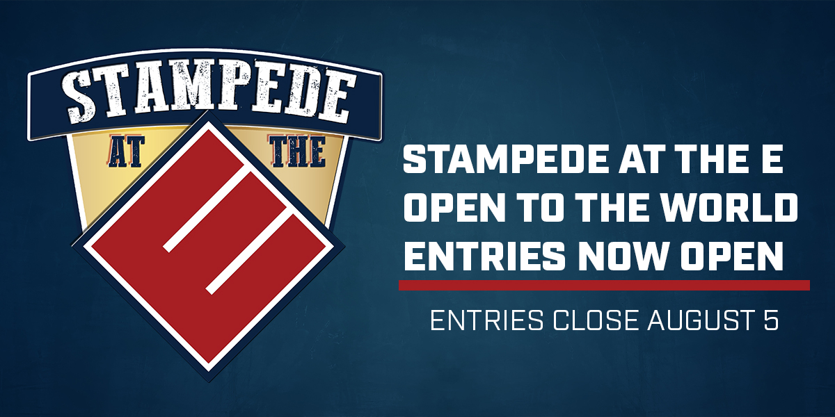 STAMPEDE AT THE E OPEN TO THE WORLD ENTRIES OPEN JULY 13 AT NOON